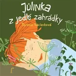 Rozprávky Jůlinka z jedlé zahrádky - Tereza Václavková