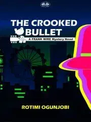 Sci-fi a fantasy The Crooked Bullet - Ogunjobi Rotimi