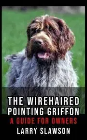 Zvieratá, chovateľstvo - ostatné The Wirehaired Pointing Griffon - Slawson Larry