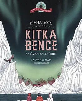 Pre deti a mládež - ostatné Kitka Bence az északi sarkkörnél - Diana Soto