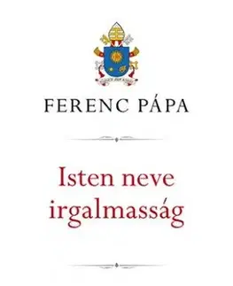 Náboženstvo - ostatné Isten neve irgalmasság Ferenc Pápa