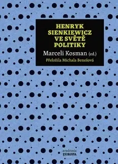 Politológia Henryk Sienkiewicz ve světě politiky - Marceli Kosman