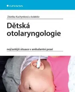 Medicína - ostatné Dětská otolaryngologie - Zdeňka Kuchynková,Kolektív autorov