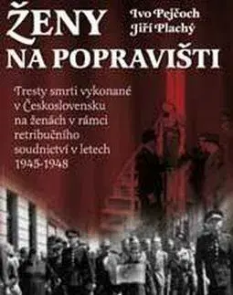 Slovenské a české dejiny Ženy na popravišti - Ivo Pejčoch,Jiří Plachý