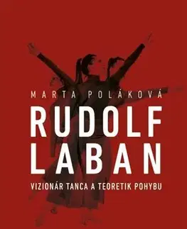 Umenie Rudolf Laban - vizionár tanca a teoretik pohybu - Marta Poláková