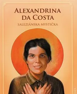 Kresťanstvo Alexandrina da Costa - saleziánska mystička - Ľudovít Gabriš
