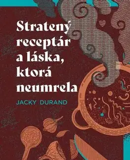 Svetová beletria Stratený receptár a láska, ktorá neumrela - Jacky Durand
