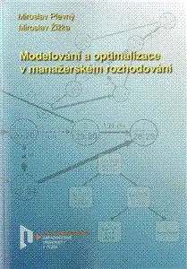 Manažment Modelování a optimalizace v manažerském rozhodování - Miroslav Plevný,Miroslav Žižka