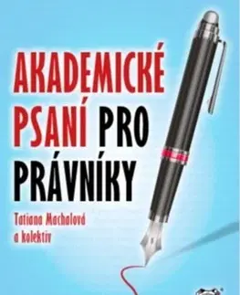 Pre vysoké školy Akademické psaní pro právníky - Kolektív autorov,Tatiana Machalová