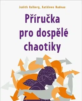 Psychológia, etika Příručka pro dospělé chaotiky - Judith Kolberg,Kathleen Nadeau