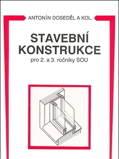 Učebnice pre SŠ - ostatné Stavební konstrukce - Antonín Doseděl