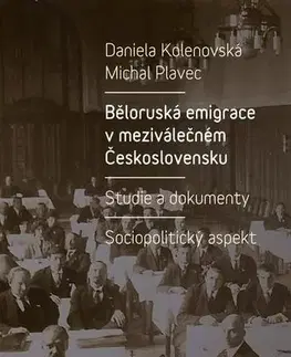 História Běloruská emigrace v meziválečném Československu - Daniela Kolenovská,Michal Plavec