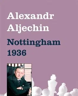 Šport - ostatné Nottingham 1936 - Alexandr Aljechin