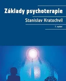 Psychológia, etika Základy psychoterapie 7. vydání - Stanislav Kratochvíl