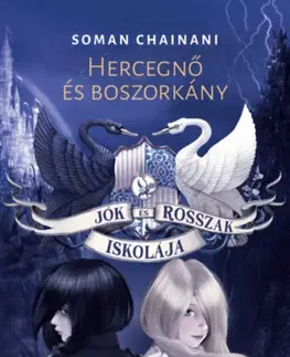 Fantasy, upíri Jók és Rosszak Iskolája 1. - Hercegnő és boszorkány - Soman Chainani