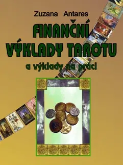Veštenie, tarot, vykladacie karty Finanční výklady tarotu - Zuzana Antares