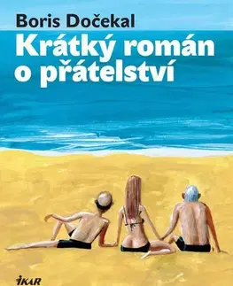 Česká beletria Krátký román o přátelství - Boris Dočekal