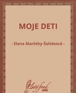 Slovenská beletria Moje deti - Elena Maróthy Šoltésová