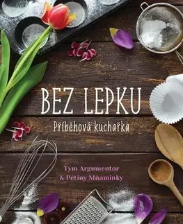 Kuchárky - ostatné Příběhová kuchařka bez lepku - Petra Jeníčková