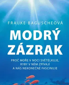 Biológia, fauna a flóra Modrý zázrak - Frauke Baguscheová,Jan Šindelka