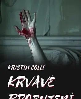 Detektívky, trilery, horory Krvavé probuzení - Kristin Colli