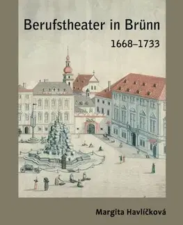 Pre vysoké školy Berufstheater in Brünn 1668–1733 - Margita Havlíčková