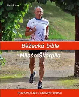 Beh, bicyklovanie, plávanie Škorpilova běžecká bible - Miloš Škorpil