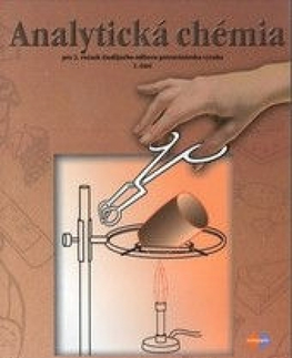 Učebnice pre SŠ - ostatné Analytická chémia pre 2 roč. ŠO potravinárska výroba, 1. časť - Alena Brandšteterová