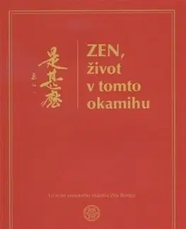 Východné náboženstvá Zen, život v tomto okamihu - Kolektív autorov