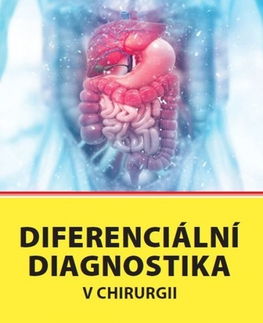 Chirurgia, ortopédia, traumatológia Diferenciální diagnostika v chirurgii - Jan Fanta