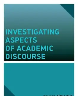 Pre deti a mládež - ostatné Investigating Aspects of Academic Discourse - Renata Pípalová