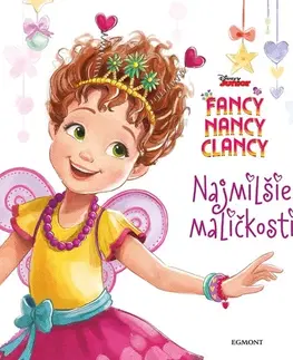 Rozprávky Fancy Nancy Clancy - Najmilšie maličkosti - Kolektív autorov