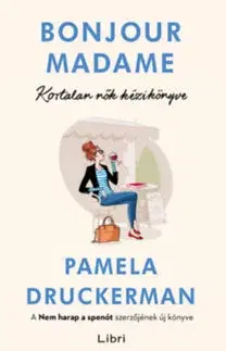 Zdravie, životný štýl - ostatné Bonjour Madame - Kortalan nők kézikönyve - Pamela Druckermanová