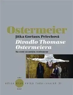Divadlo - teória, história,... Divadlo Thomase Ostermeiera - Pelechová Jitka Goriaux