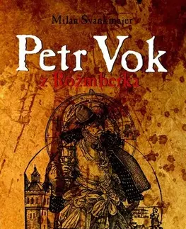 História Petr Vok z Rožmberka - Milan Švankmajer,Michal Houba