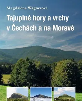Obrazové publikácie Tajuplné hory a vrchy v Čechách a na Moravě - Magdalena Wagnerová