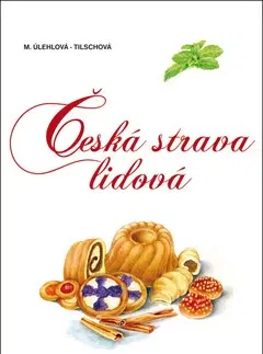 Národná kuchyňa - ostatné Česká strava lidová - Marie Úlehlová-Tilschová