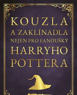 Pre deti a mládež - ostatné Kouzla a zaklínadla nejen pro fanoušky Harryho Pottera - Zuzana Neubauerová