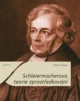Filozofia Schleiermacherova teorie zprostředkování - Martin Bojda