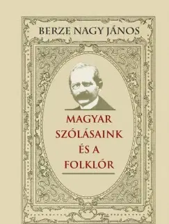 Sociológia, etnológia Magyar szólásaink és a folklór - János Berze Nagy