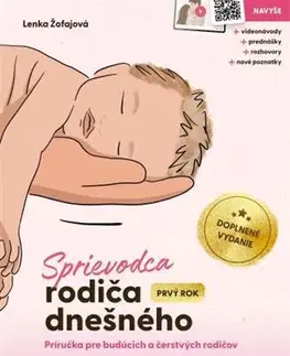 Starostlivosť o dieťa, zdravie dieťaťa Sprievodca rodiča dnešného (Prvý rok), doplnené vydanie - Lenka Žofajová