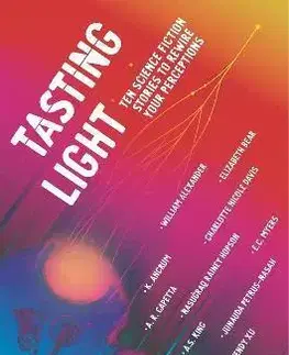 Fantasy, upíri Tasting Light: Ten Science Fiction Stories to Rewire Your Perceptions