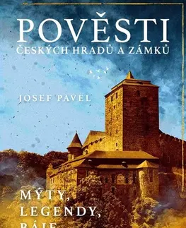 Slovenské a české dejiny Pověsti českých hradů a zámků, 6. vydání - Pavel Josef