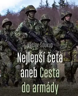 Armáda, zbrane a vojenská technika Nejlepší četa aneb Cesta do armády - Václav Soukup