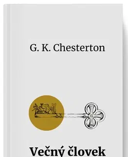 Kresťanstvo Večný človek - Gilbert Keith Chesterton