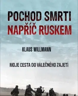 Skutočné príbehy Pochod smrti napříč Ruskem - Klaus Willmann