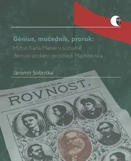 História - ostatné Génius, mučedník, prorok: Mýtus Karla Marxe v soc.- dem. prostředí Předlitavska