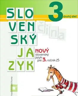 Slovenský jazyk Nový Slovenský jazyk pre 3. ročník ZŠ – 2. časť - Zuzana Stankovianska,Romana Culková