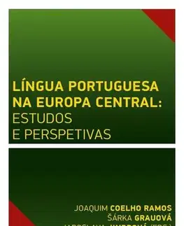 Pre vysoké školy Língua Portuguesa na Europa Central: estudos e perspetivas - Joaquim Coelho Ramos,Jaroslava Jindrová,Šárka Grauová