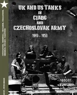 Armáda, zbrane a vojenská technika UK and US Tanks in Ciabg and Czechoslovak Army 1940-1950 - Kolektív autorov